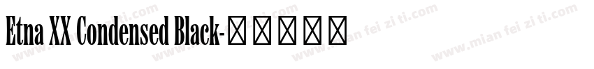 Etna XX Condensed Black字体转换